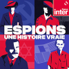 France Inter podcast Espions, une histoire vraie avec Stéphanie Duncan